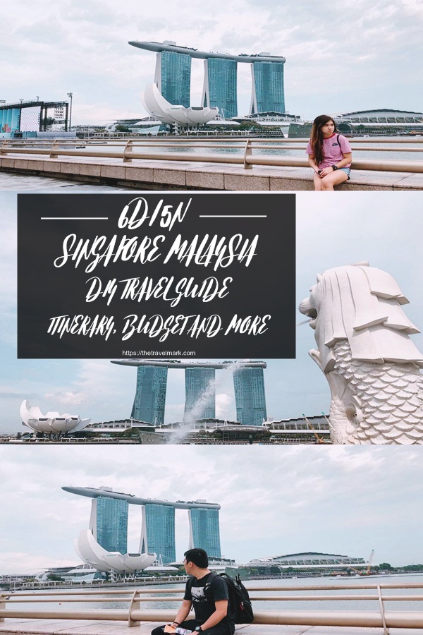 6 Days 5 Nights Singapore Malaysia DIY Travel Guide - The Travel Mark